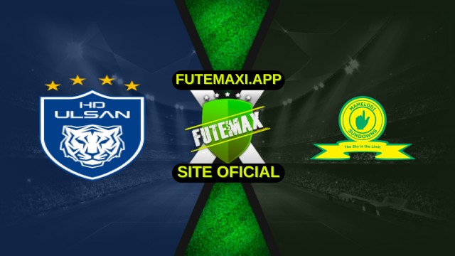 Assistir Ulsan Hyundai x Mamelodi Sundowns ao vivo HD 17/06/2025